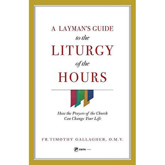 Pre-Owned A Layman's Guide to the Liturgy of the Hours: How the Prayers of the Church Can Change Your Life (Paperback) 1682780759 9781682780756