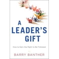 thumbnail image 1 of A Leader's Gift: How to Earn the Right to Be Followed, (Hardcover), 1 of 1