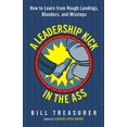 thumbnail image 1 of A Leadership Kick in the Ass : How to Learn from Rough Landings, Blunders, and Missteps (Paperback), 1 of 2