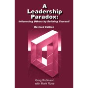 A Leadership Paradox Influencing Others by Defining Yourself, Paperback