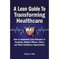 thumbnail image 1 of Pre-Owned A Lean Guide to Transforming Healthcare: How to Implement Lean Principles in Hospitals, Medical Offices, Clinics, and Other Healthcare Organizations (Paperback) 0873897013 9780873897013, 1 of 1