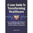 thumbnail image 1 of A Lean Guide to Transforming Healthcare (Paperback), 1 of 1