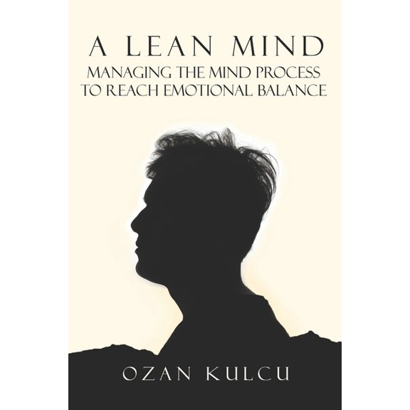 A Lean Mind : Managing the Mind Process to Reach Emotional Balance (Paperback)
