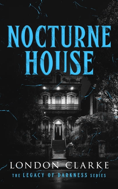 A Legacy of Darkness Nocturne House: Book 3 of Legacy of Darkness Series, Book 3, (Paperback)