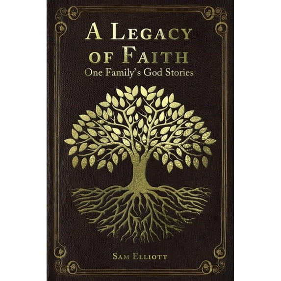 A Legacy of Faith: One Family's God Stories, (Paperback)