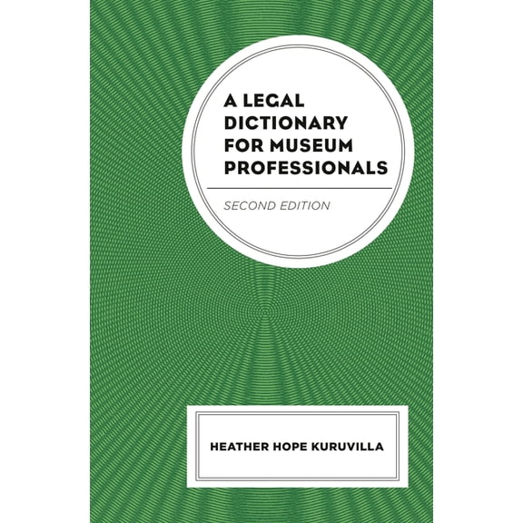 A Legal Dictionary for Museum Professionals, (Hardcover)