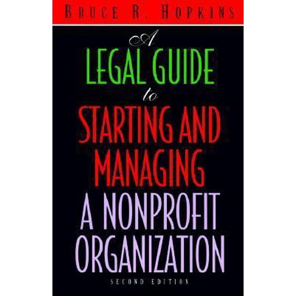 Pre-Owned A Legal Guide to Starting and Managing a Nonprofit Organization, 2nd Edition (Paperback) 0471585068 9780471585060