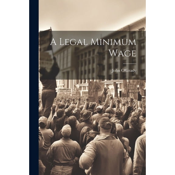 A Legal Minimum Wage (Paperback)