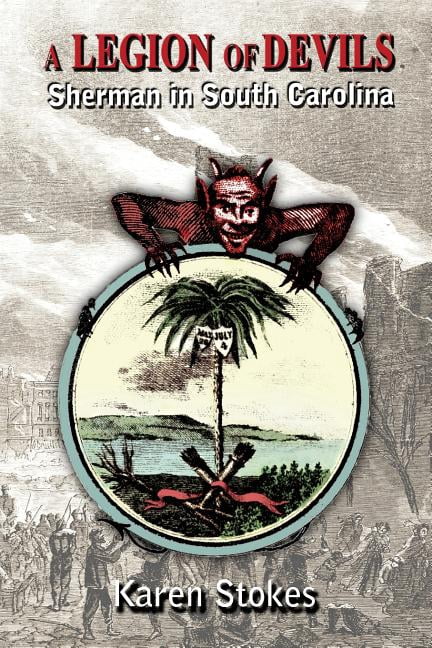 A Legion of Devils: Sherman in South Carolina, (Paperback)