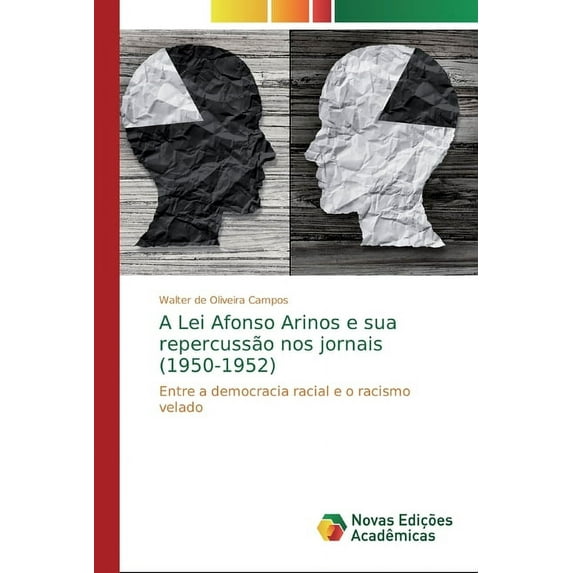 A Lei Afonso Arinos e sua repercussão nos jornais (1950-1952) (Paperback)