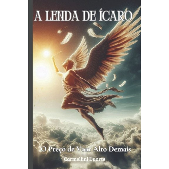 Mitologias Do Mundo: As Histrias Que Mo A Lenda de caro: O Preo de Voar Alto Demais, (Paperback)