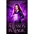 thumbnail image 1 of Magistowe Academy Saga A Lesson in Magic: An Urban Fantasy Magical Academy Novella, Book 1, (Paperback), 1 of 1