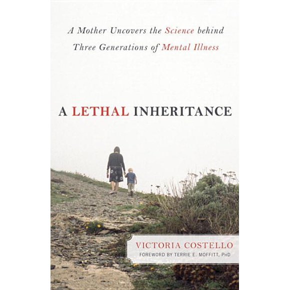 A Lethal Inheritance : A Mother Uncovers the Science Behind Three Generations of Mental Illness (Paperback)