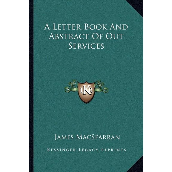 A Letter Book And Abstract Of Out Services (Paperback)