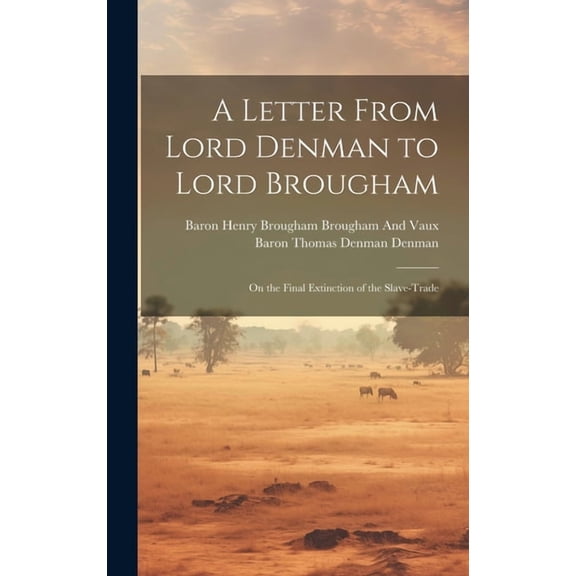 A Letter From Lord Denman to Lord Brougham, (Hardcover)