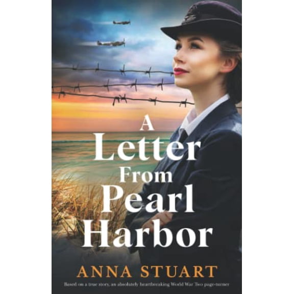 Pre-Owned A Letter From Pearl Harbor: Based on a true story, an absolutely heartbreaking World War Two page-turner Paperback