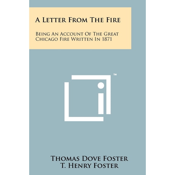A Letter From The Fire: Being An Account Of The Great Chicago Fire Written In 1871