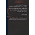 thumbnail image 1 of A Letter From a Country Gentleman, to a Member of Parliament, on the Present State of Public Affairs (Paperback), 1 of 1
