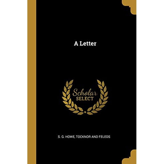 A Letter Paperback 1010431587 9781010431589 S. G. Howe