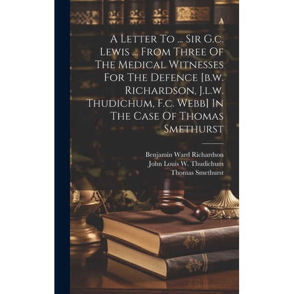 A Letter To ... Sir G.c. Lewis ... From Three Of The Medical Witnesses ...