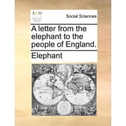 A Letter from the Elephant to the People of England. Paperback