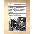 thumbnail image 1 of A Letter of Genteel and Moral Advice to a Young Lady : ... by Wetenhall Wilkes. (Paperback), 1 of 1