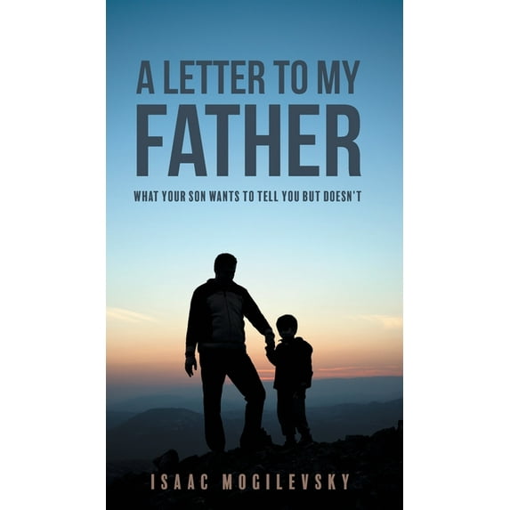 A Letter to My Father : What Your Son Wants to Tell You But Doesn't (Hardcover)