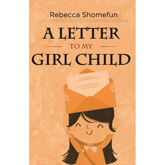A Letter to My Girl Child, (Paperback)