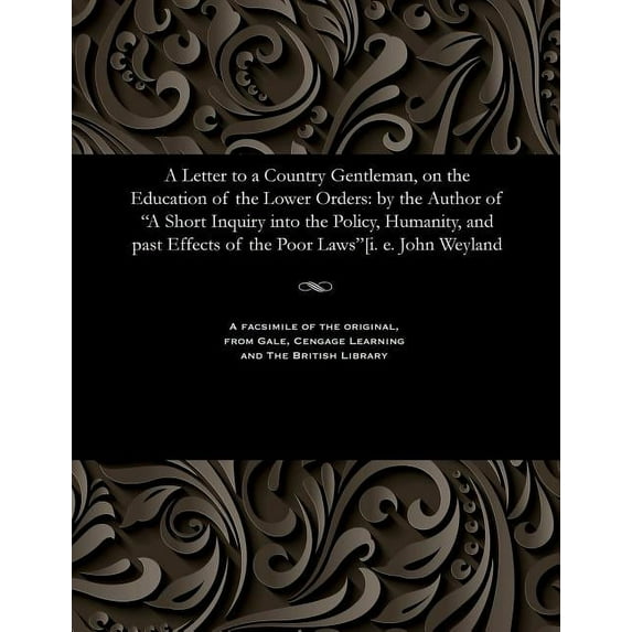 A Letter to a Country Gentleman, on the Education of the Lower Orders: By the Author of a Short Inquiry Into the Policy,, (Paperback)