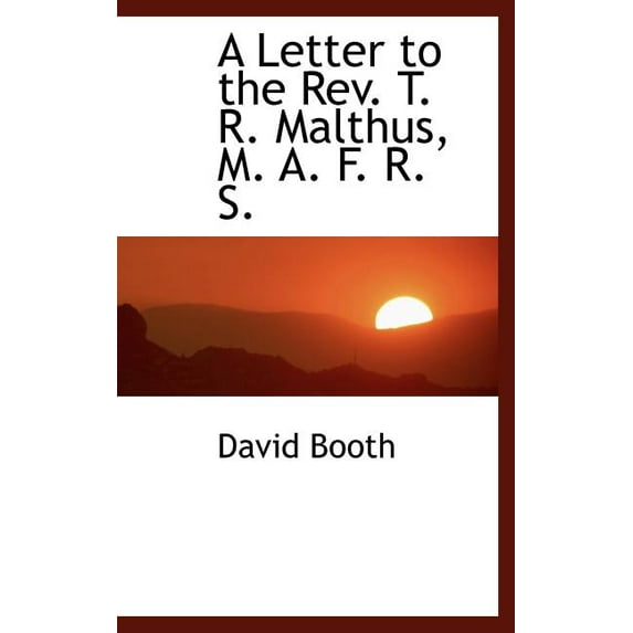 A Letter to the REV. T. R. Malthus, M. A. F. R. S. (Hardcover)