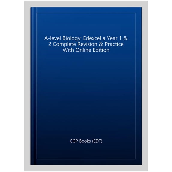 A-Level Biology: Edexcel A Year 1 & 2 Complete Revision & Pr