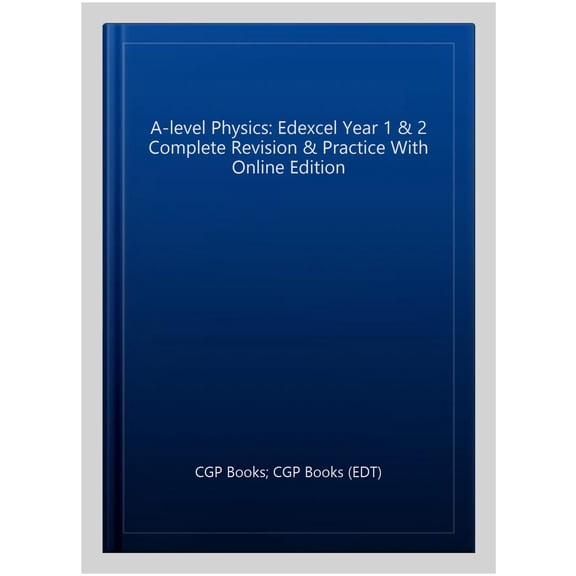 A-Level Physics: Edexcel Year 1 & 2 Complete Revision & Prac