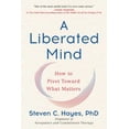 thumbnail image 1 of A Liberated Mind: How to Pivot Toward What Matters, (Paperback), 1 of 1
