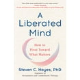 thumbnail image 1 of Pre-Owned A Liberated Mind: How to Pivot Toward What Matters, 1 of 1