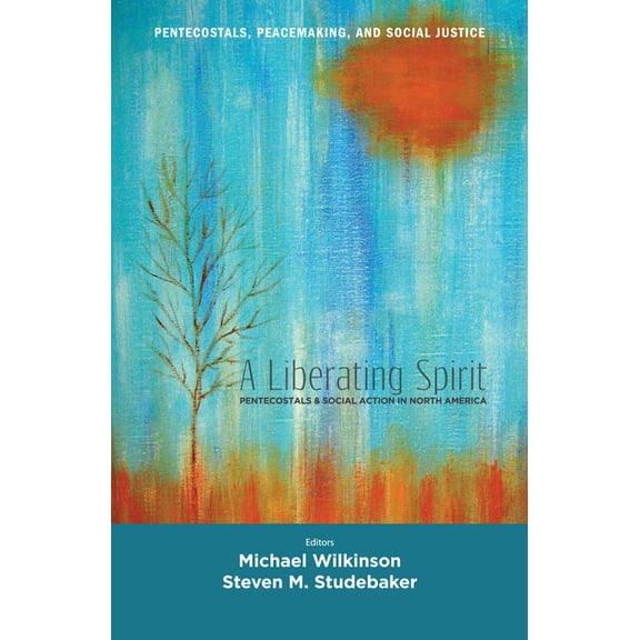 Pentecostals, Peacemaking, and Social Ju A Liberating Spirit, Book 2, (Paperback)