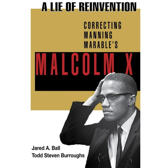 A Lie of Reinvention: Correcting Manning Marable's Malcolm X, (Paperback)