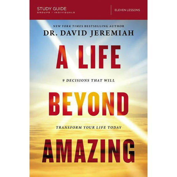 A Life Beyond Amazing Bible Study Guide: 9 Decisions That Will Transform Your Life Today, (Paperback)