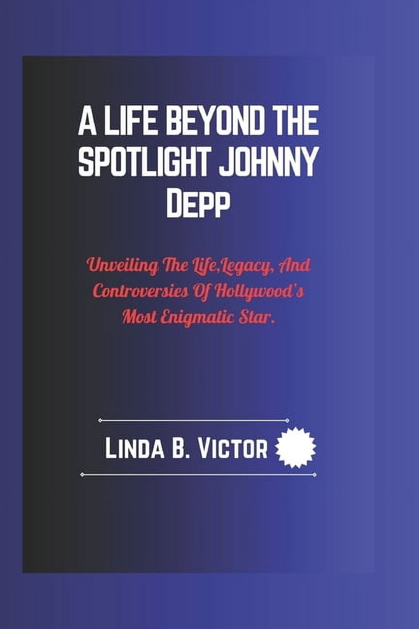 A Life Beyond the Spotlight Johnny Depp: Unveiling The Life, Legacy ...