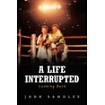 thumbnail image 1 of A Life Interrupted (Paperback), 1 of 1