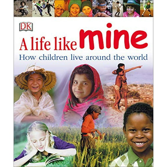 Pre-Owned A Life Like Mine : How Children Live Around the World (Paperback) 9780756618032