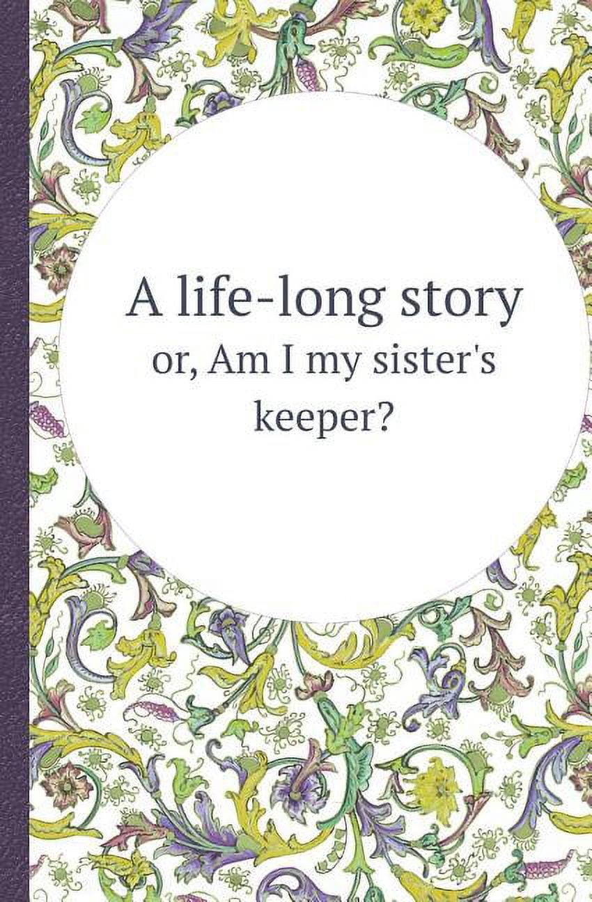 A Life-Long Story Or, Am I My Sister's Keeper? (Paperback)