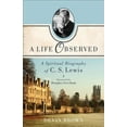 thumbnail image 1 of A Life Observed: A Spiritual Biography of C. S. Lewis, (Paperback), 1 of 1