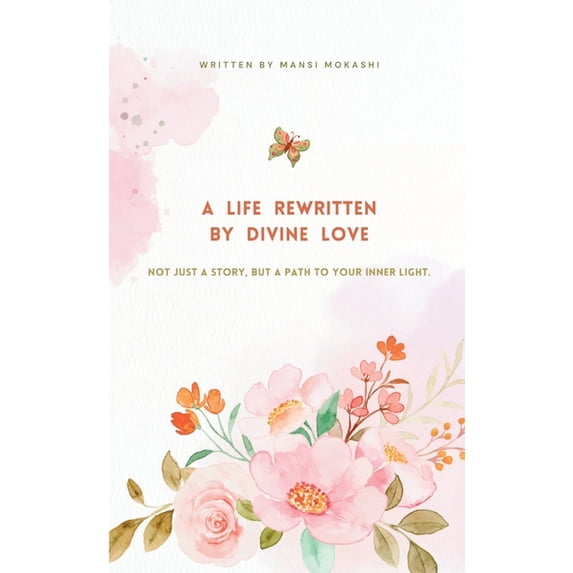 A Life Rewritten by Divine Love, (Paperback)