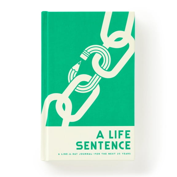 A Life Sentence: A Line-A-Day Journal for the Next 25 Years, (Hardcover)