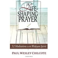 thumbnail image 1 of Pre-Owned A Life-Shaping Prayer: 52 Meditations in the Wesleyan Spirit, 9780835899383, 0835899381, Paperback,, 1 of 1