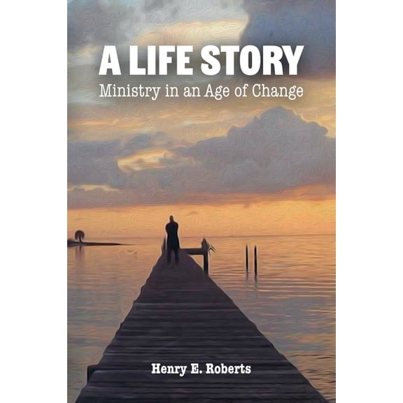 A Life Story: Ministry in an Age of Change, (Paperback)