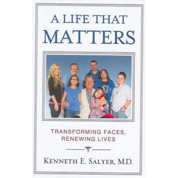 Pre-Owned A Life That Matters: Transforming Faces, Renewing Lives