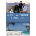 thumbnail image 1 of A Life Without Borders: By sailboat, planes, train, and RV, a funny and inspiring tale of a family's quest to escape the, (Paperback), 1 of 1