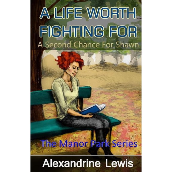 A Life Worth Fighting for : A Second Chance for Shawn
