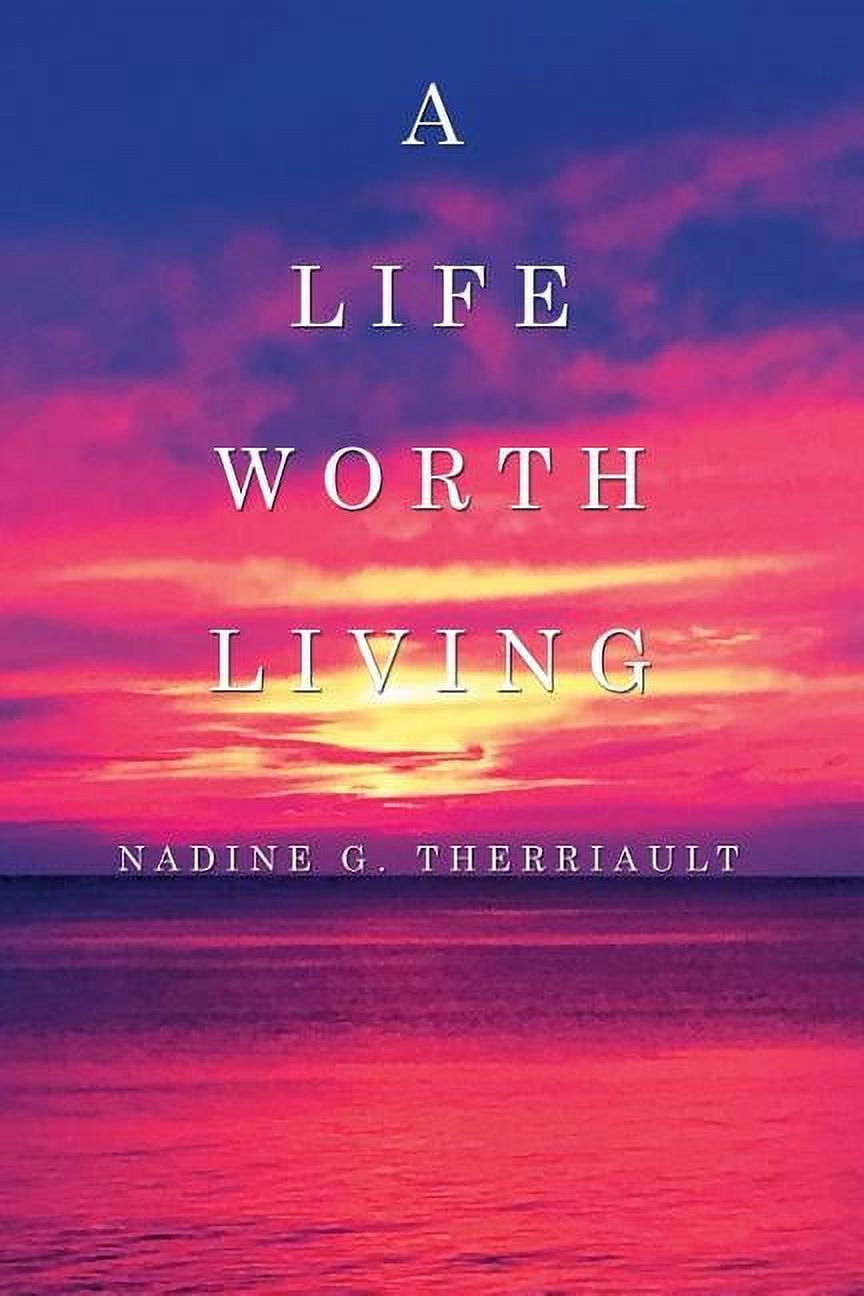 A Life Worth Living, (Paperback)